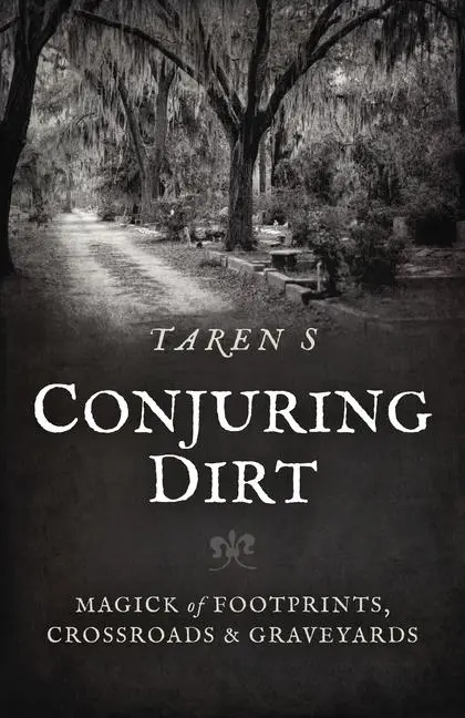 Conjuring Dirt Magick of Footprints, Crossroads & Graveyards Taschenbuch von Taren S Online-Ausverkauf